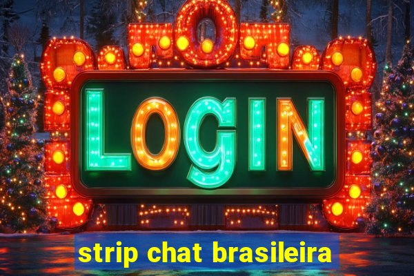 strip chat brasileira